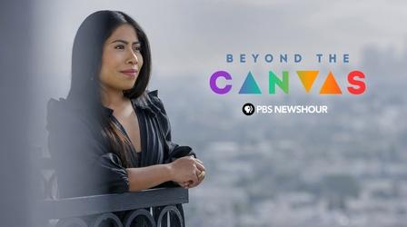 Video thumbnail: PBS NewsHour Beyond the Canvas | Season 2 | Episode 5